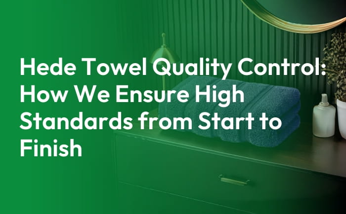 why-hede-is-the-towel-manufacturer-you-can-truly-trust-why-hede-is-the-towel-manufacturer-you-can-truly-trust-2025-10-12_12-42-07_999447