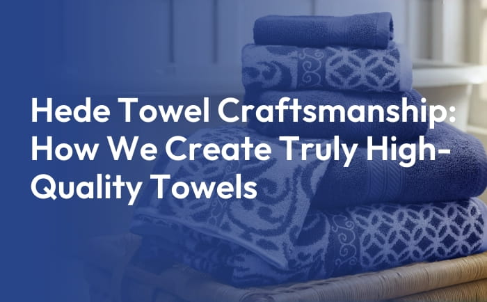 why-hede-is-the-towel-manufacturer-you-can-truly-trust-why-hede-is-the-towel-manufacturer-you-can-truly-trust-2025-10-12_12-42-13_220726