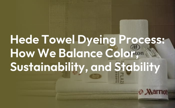 why-hede-is-the-towel-manufacturer-you-can-truly-trust-why-hede-is-the-towel-manufacturer-you-can-truly-trust-2025-10-12_12-42-15_275106