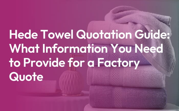 why-hede-is-the-towel-manufacturer-you-can-truly-trust-why-hede-is-the-towel-manufacturer-you-can-truly-trust-2025-10-12_12-42-18_136590
